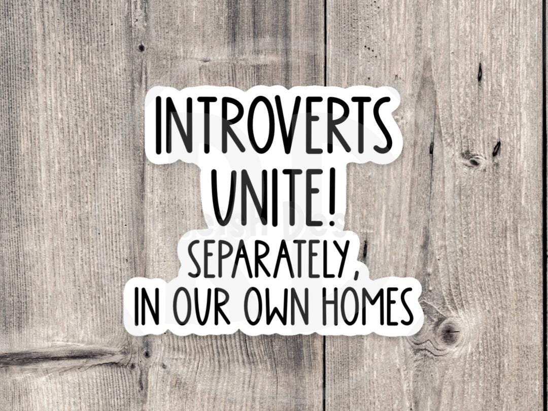 Introverts unite sticker, antisocial sticker, introvert gift, funny laptop sticker, water bottle sticker, sarcastic sayings