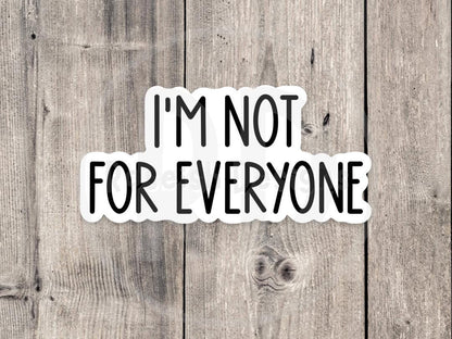 I’m not for everyone, funny water bottle sticker, laptop sticker, sarcastic quotes, sassy stickers, rbf, antisocial humor, coworker gift