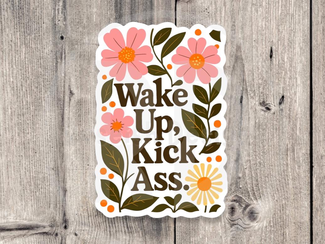 Wake up Kick Ass Sticker, mental health quote, positive water bottle sticker, mature floral sticker, inspirational gift for her, affirmation