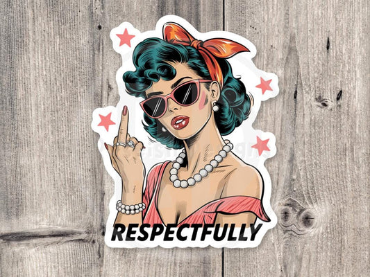 Respectfully water bottle sticker, laptop sticker, sarcastic quotes, offensive, retro middle finger sticker, adult humor, gift for her