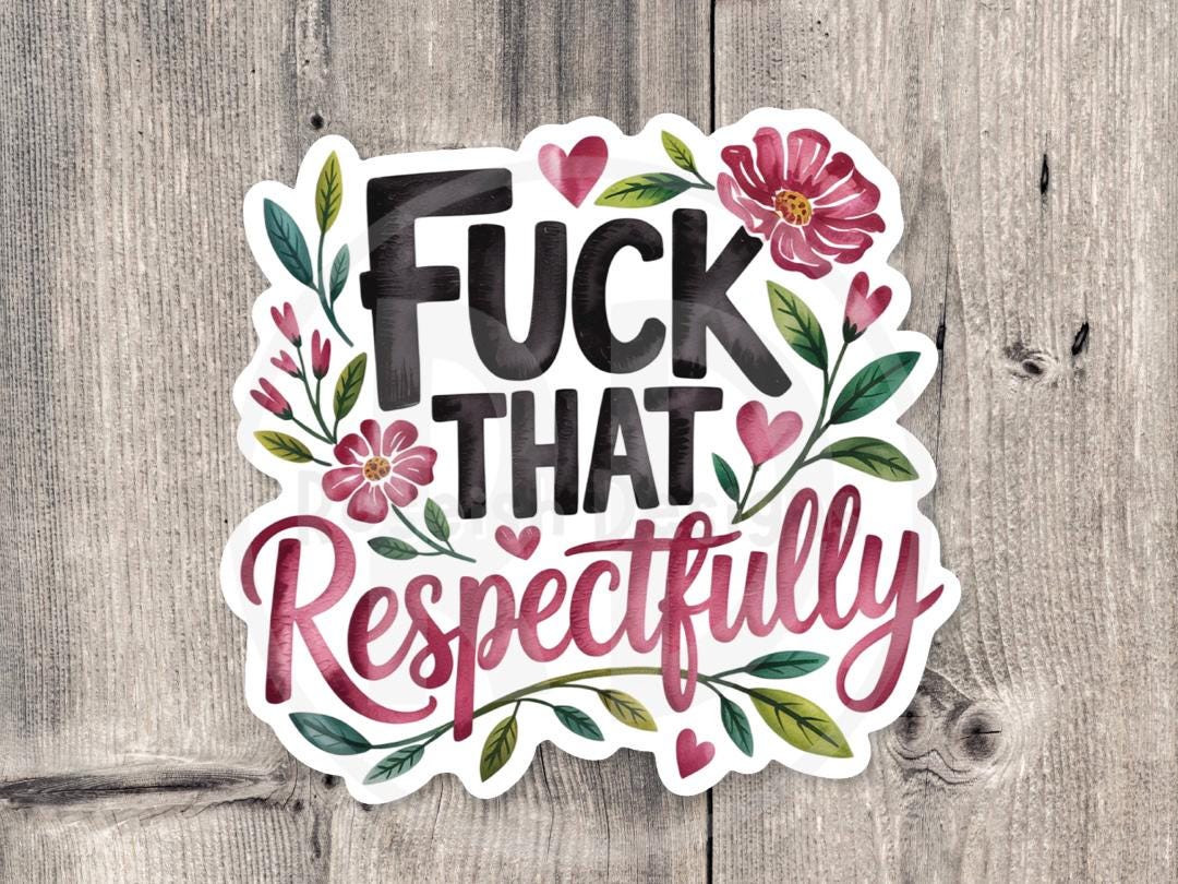 Respectfully f that water bottle sticker, laptop sticker, sarcastic quote, offensive, retro middle finger sticker, adult humor, gift for her