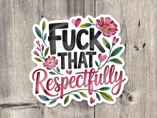 Respectfully f that water bottle sticker, laptop sticker, sarcastic quote, offensive, retro middle finger sticker, adult humor, gift for her
