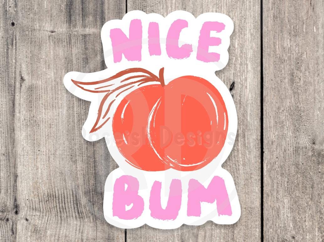 Nice Bum Peach Sticker – Funny Cheeky Vinyl Sticker – Cute Flirty Gift, Peach Laptop & Water Bottle Sticker, Punny Aesthetic Sticker