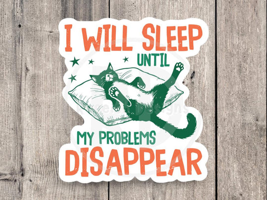 I will sleep until my problems disappear, funny cat water bottle sticker, laptop sticker, sarcastic quotes, sassy stickers, mental health