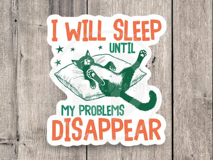 I will sleep until my problems disappear, funny cat water bottle sticker, laptop sticker, sarcastic quotes, sassy stickers, mental health