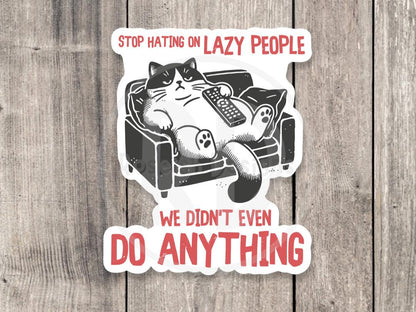 Funny cat water bottle sticker, Stop hating on lazy people, sarcastic quotes, funny sayings, laptop sticker, coworker gift
