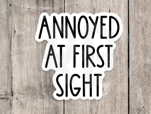 Annoyed at first sight, funny water bottle sticker, laptop sticker, sarcastic quotes, sassy stickers, rbf, antisocial humor, coworker gift