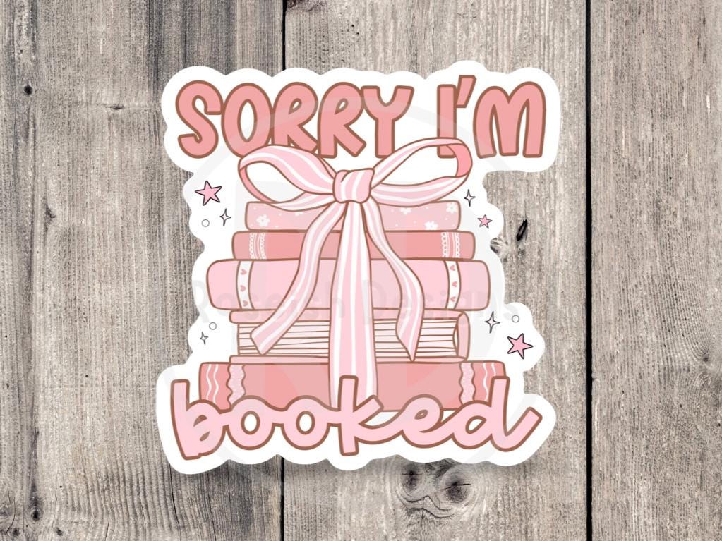 Sorry I’m booked sticker, book worm, book nerd, water bottle sticker, reading quotes, book lover gift, cute, girly introvert stickers