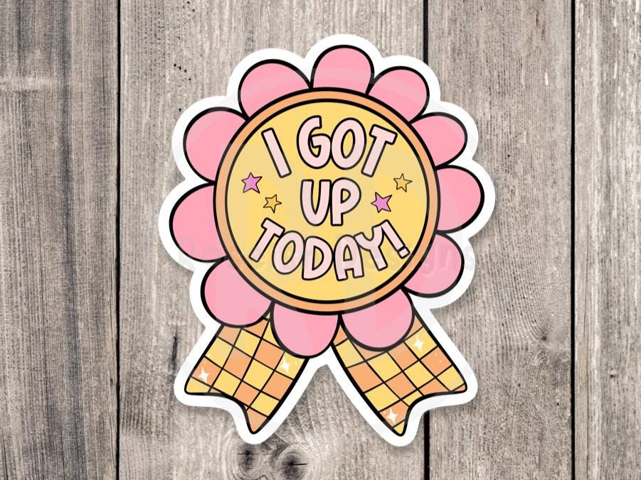I Got Up Today, Funny Award Ribbon Sticker, Sassy Water Bottle Sticker, Mental Health Humor, Laptop Sticker, Sarcastic Quotes