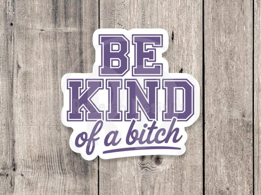 Funny offensive water bottle sticker, Be Kind of a Bitch quote, adult humor, mature, sarcastic sticker, sassy quotes, mental health