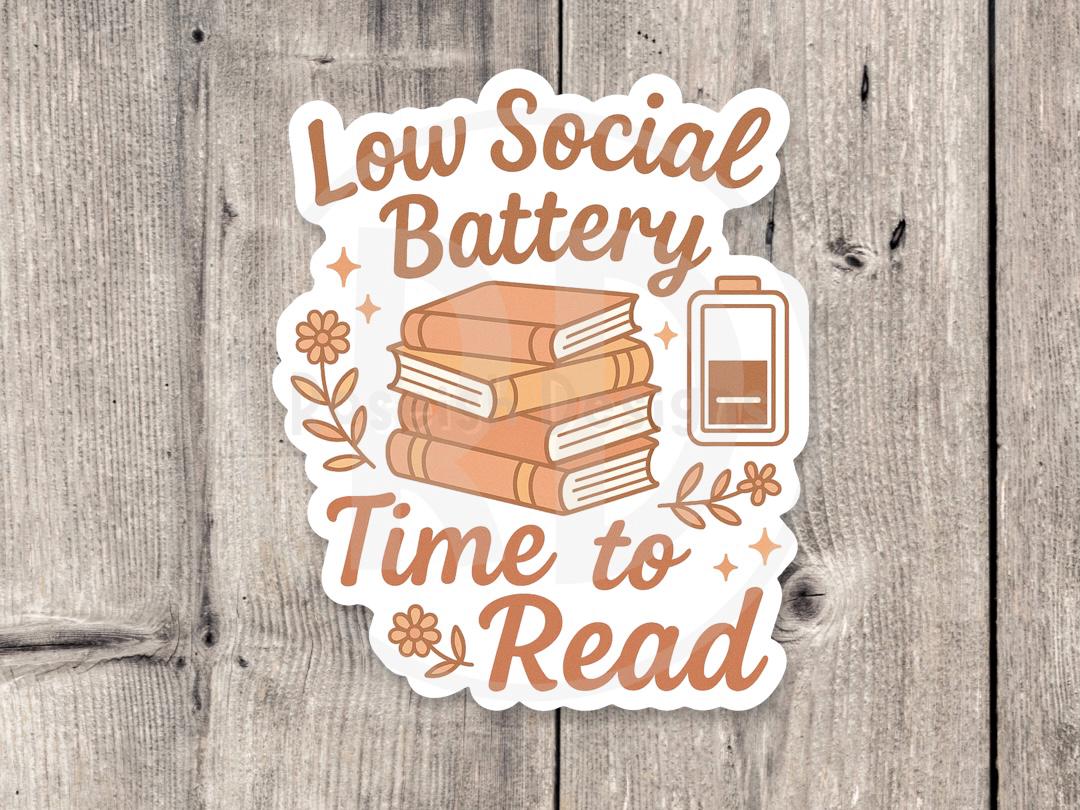 Low Social Battery Sticker: Funny Book Lover Vinyl Sticker