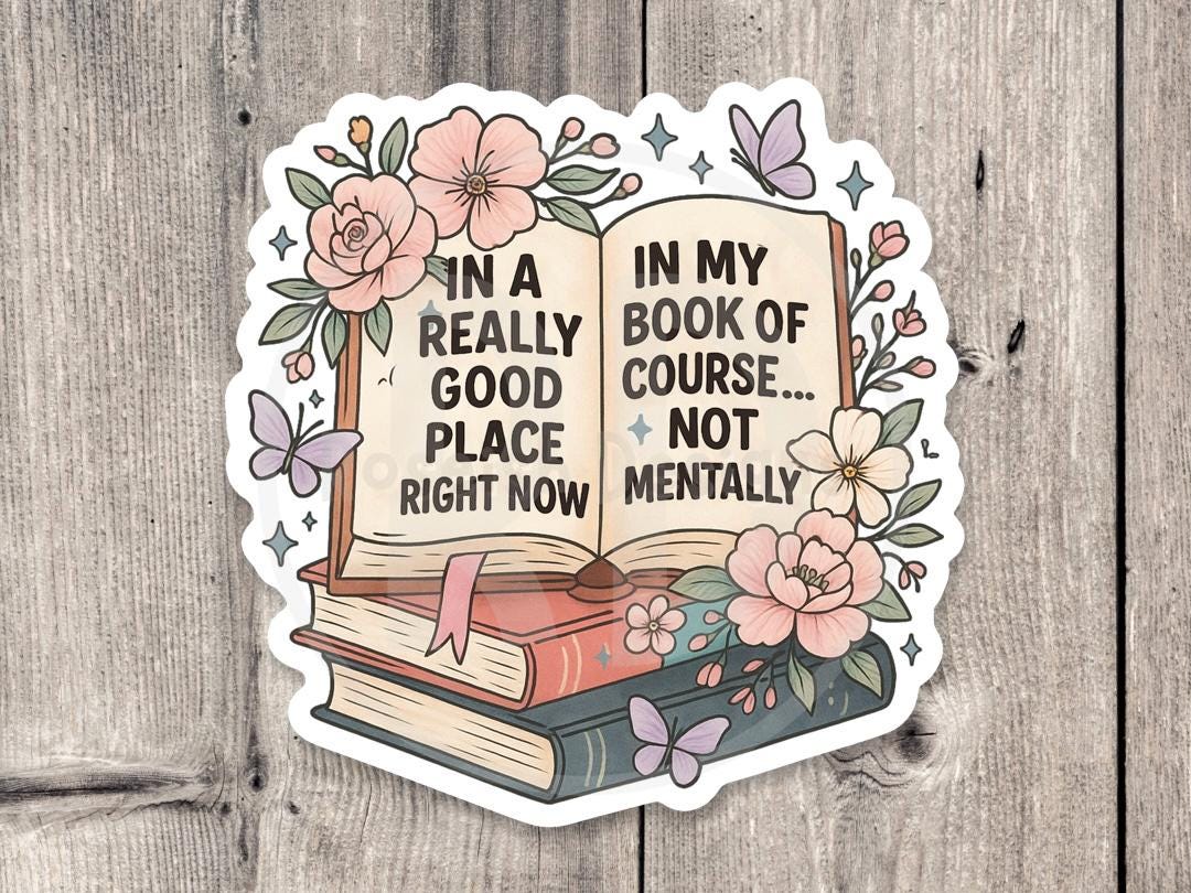 Funny Book Lover Sticker: "In a Really Good Place" Mental Health Vinyl Sticker