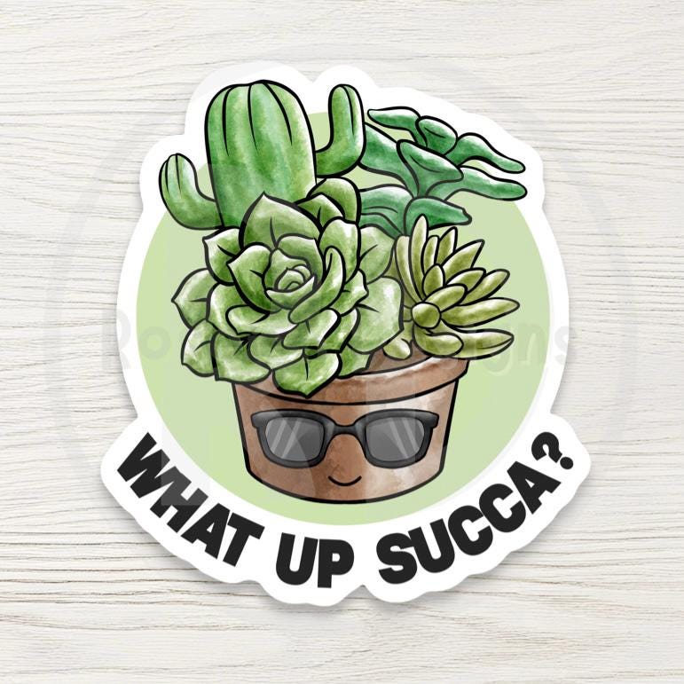 Funny Succulent Sticker: "What Up Succa" - Punny Plant Lover Gift