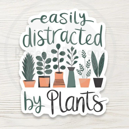Easily Distracted by Plants Sticker: Funny Plant Lover Gift