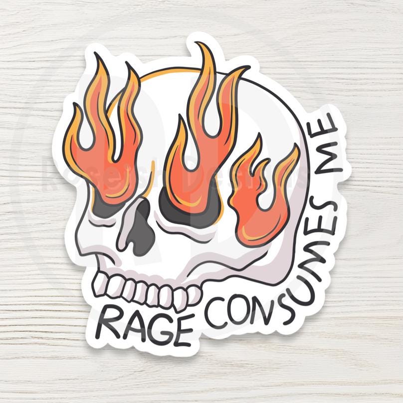 Flame Skull Vinyl Sticker: Rage Consumes Me, Millennial Quote
