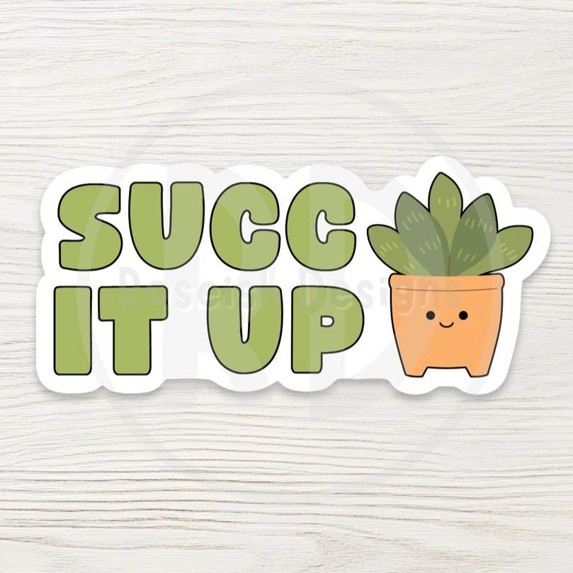 Succ It Up Sticker – Funny Plant Lover Gift, Succulent Pun Sticker for Water Bottle