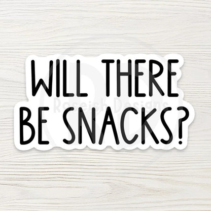 Will There Be Snacks? Sticker: Funny Foodie Laptop Decal