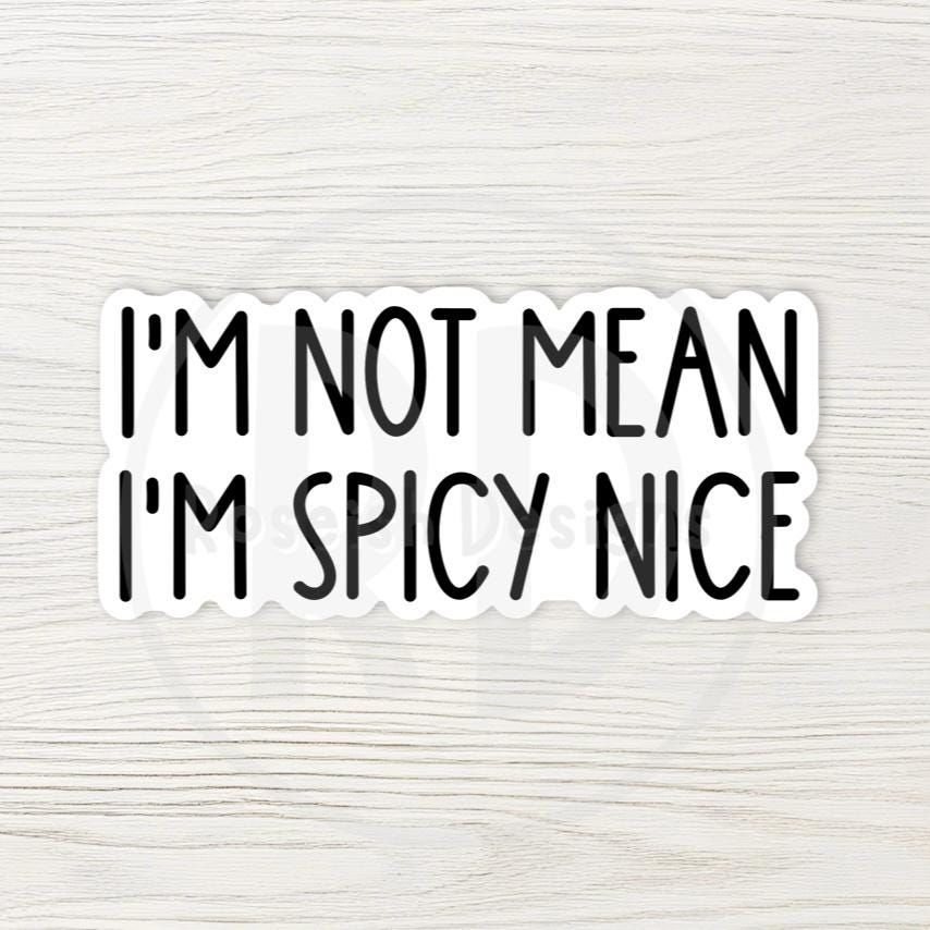 Spicy Nice Sarcastic Quote Sticker, Water Bottle Decal