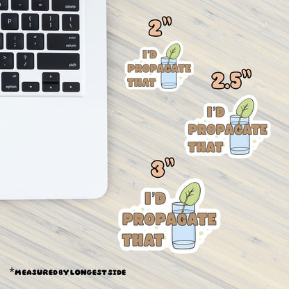 I’d Propagate That Sticker – Funny Plant Lover Vinyl Water Bottle Sticker, Succulent & Houseplant Pun