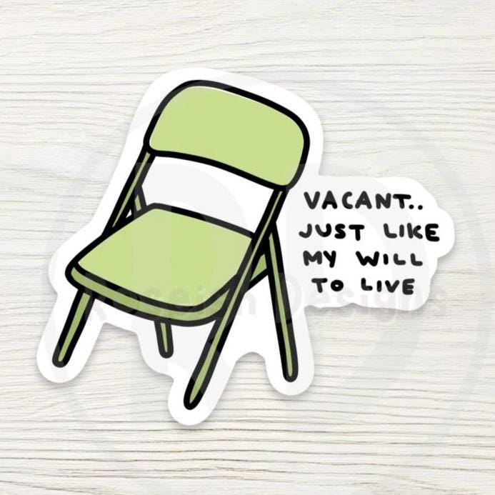 Funny Dark Humor Water Bottle Sticker, Empty Chair, Vacant Will to Live Decal, Mental Health Gift