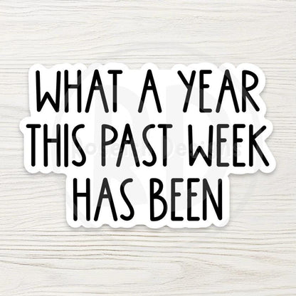 What a Year This Past Week Has Been Sarcastic Meme Sticker
