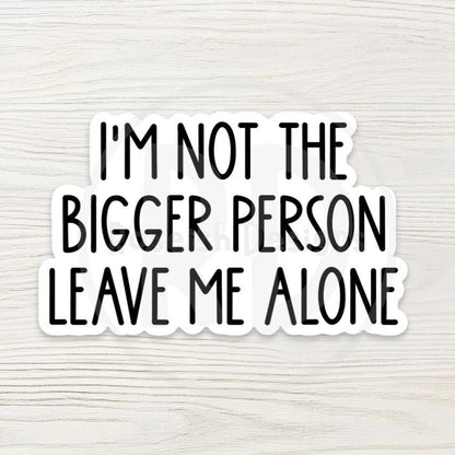 Leave Me Alone Vinyl Sticker, Funny Sarcastic Anti-Social Quote