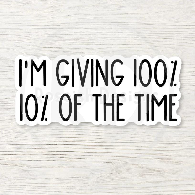 I'm Giving 100% 10 percent of the Time Sticker, Low Effort Energy Decal, Funny Sarcastic Coworker Gift, Laptop Water Bottle