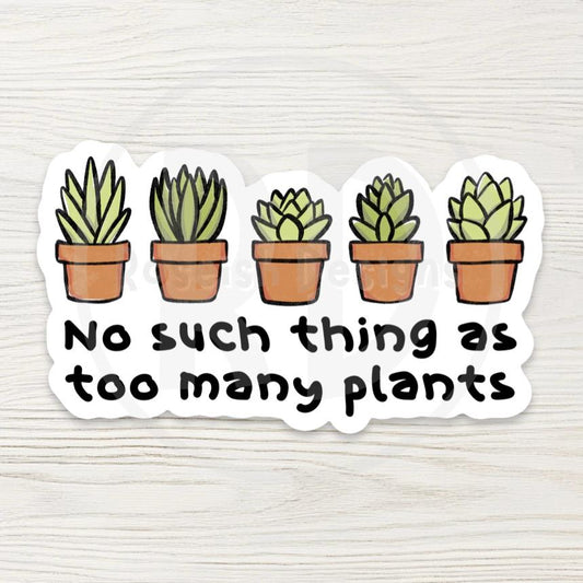 Funny Plant Lover Sticker – "Too Many Plants" Vinyl Decal