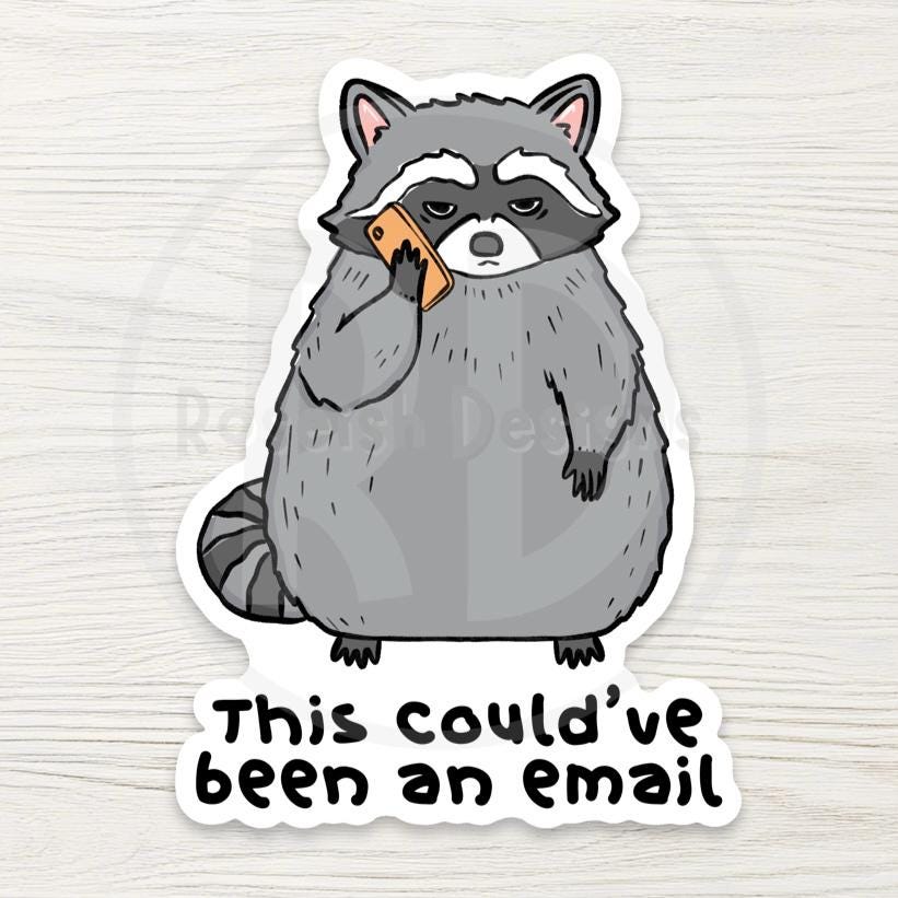 Funny Raccoon Sticker - "This Could’ve Been An Email" - Relatable Office Quote