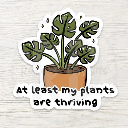 Funny Monstera Water Bottle Sticker, At Least My Plants Are Thriving, Plant Lover Relatable Gift