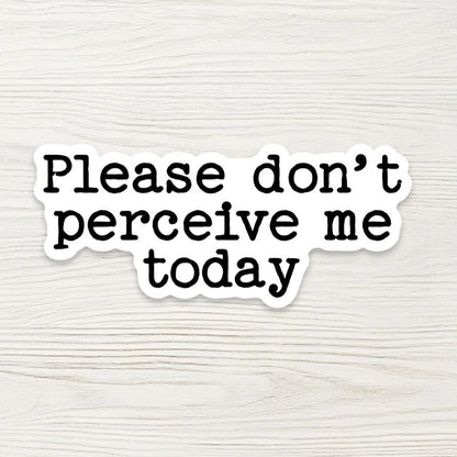 Please Do Not Perceive Me Sticker - Introvert Humor Decal