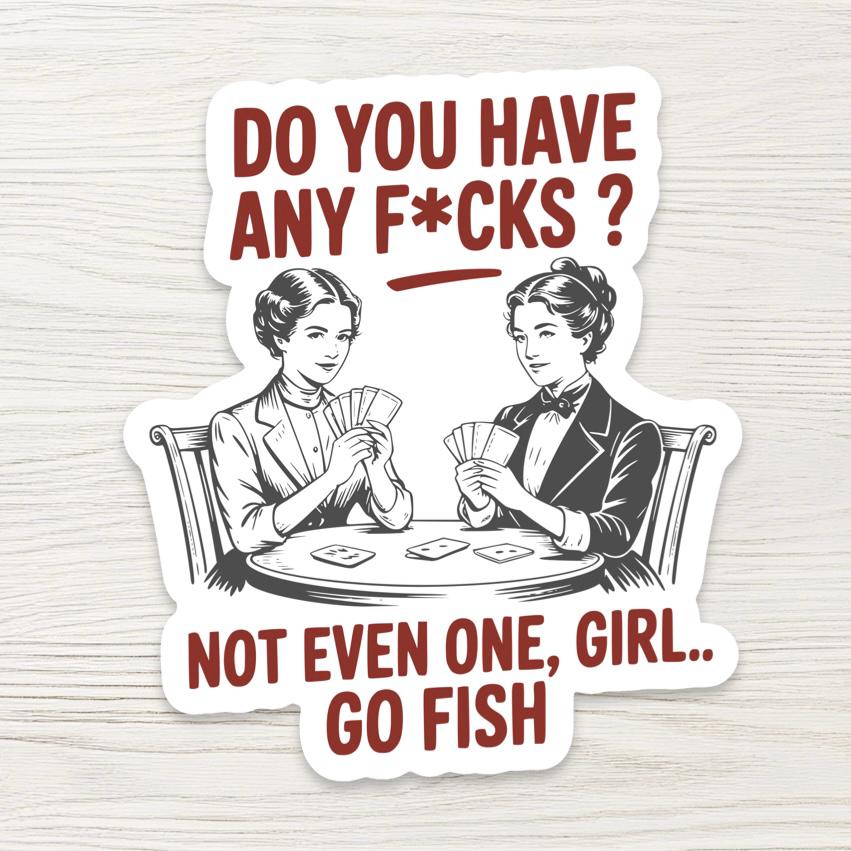 No Fucks Go Fish Sticker - Funny Sassy Quote Decal - Sarcastic Gift for Friend